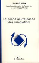 Couverture du livre « La bonne gouvernance des associations » de Jean-Luc Joing aux éditions Editions L'harmattan