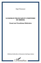 Couverture du livre « Le roman français et l'histoire du Brésil ; essai sur l'exotisme littéraire » de Regis Tettamanzi aux éditions Editions L'harmattan