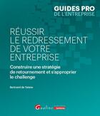 Couverture du livre « Réussir le redressement de votre entreprise : Construire une stratégie de retournement et s'approprier le challenge » de Bertrand De Taisne aux éditions Gualino