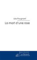 Couverture du livre « La mort d'une rose » de Pougnant-L aux éditions Le Manuscrit