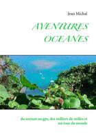 Couverture du livre « Aventures océanes : du sextant au gps, des milliers de milles et un tour du monde » de Michal Jean aux éditions Books On Demand