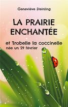 Couverture du livre « La prairie enchantée et Trobelle la coccinelle née un 29 février » de Geneviève Steinling aux éditions Books On Demand