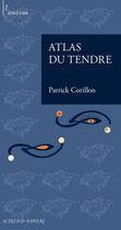 Couverture du livre « Atlas du tendre » de Patrick Corillon aux éditions Actes Sud