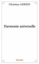 Couverture du livre « Harmonie universelle » de Christian Adrien aux éditions Edilivre