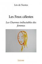 Couverture du livre « Les feux célestes » de Leo De Nantes aux éditions Edilivre