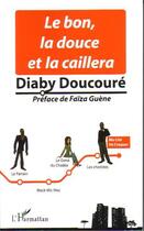 Couverture du livre « Le bon, la douce et la caillera » de Diaby Doucoure aux éditions Editions L'harmattan