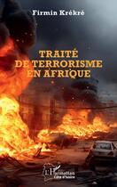 Couverture du livre « Traité de terrorisme en Afrique » de Firmin Krekre aux éditions L'harmattan