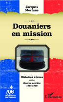Couverture du livre « Douaniers en mission » de Jacques Mortane aux éditions Editions L'harmattan