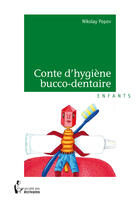 Couverture du livre « Conte d'hygiène bucco-dentaire » de Nikolay Popov aux éditions Societe Des Ecrivains