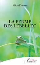 Couverture du livre « La ferme des Lebellec » de Michel Vivier aux éditions L'harmattan