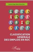 Couverture du livre « Classification générale des emplois en RDC » de Antoine-Roger Bumba Monga Ngoy aux éditions L'harmattan