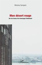 Couverture du livre « Mon désert rouge ; sur les traces d'un tournage d'Antonioni » de Morena Campani aux éditions L'harmattan