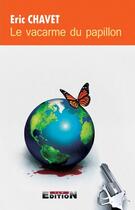 Couverture du livre « Le vacarme du papillon » de Eric Chavet aux éditions Inlibroveritas