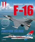 Couverture du livre « Les avions de combats américains t.2 ; F-16, fighting falcon, versions C et D » de Frederic Lert aux éditions Histoire Et Collections