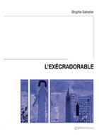 Couverture du livre « L'exécradorable » de Brigitte Sabatier aux éditions Gehess