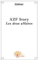Couverture du livre « AZF story ; les deux affaires » de Giemer Giemer aux éditions Edilivre
