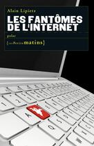 Couverture du livre « Les fantômes de l'internet » de Alain Lipietz aux éditions Les Petits Matins