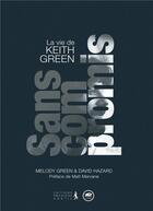 Couverture du livre « Sans compromis ! ; la vie de Keeth Green » de Melody Green et David Hazard aux éditions Premiere Partie