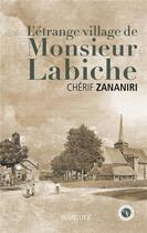 Couverture du livre « L'étrange village de Monsieur Labiche » de Cherif Zananiri aux éditions Marivole