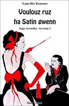 Couverture du livre « Saga Arvorika Tome 3 : voulouz ruz ha Satin gwenn » de Yann-Ber Kemener aux éditions Skol Vreizh