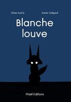 Couverture du livre « Blanche louve » de Xavier/Averty aux éditions Ella Editions
