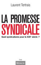 Couverture du livre « La promesse syndicale » de Laurent Tertrais aux éditions Michalon Editeur