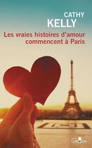 Couverture du livre « Les vraies histoires d'amour commencent à Paris » de Cathy Kelly aux éditions Gabelire