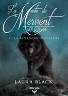 Couverture du livre « La meute de Mervent Tome 1 : la revanche de l'alpha » de Laura Black aux éditions Elixyria