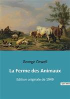 Couverture du livre « La ferme des animaux - edition originale de 1949 » de George Orwell aux éditions Culturea