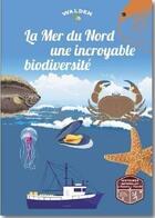 Couverture du livre « La mer du Nord une incroyable biodiversité » de  aux éditions Walden