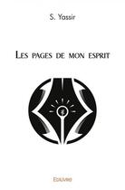 Couverture du livre « Les pages de mon esprit » de Yassir S. aux éditions Edilivre