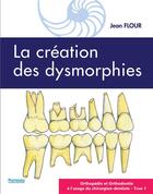 Couverture du livre « Orthopédie et orthodontie à l'usage du chirurgien-dentiste t.1 ; la création des dysmorphies » de Jean Flour aux éditions Parresia