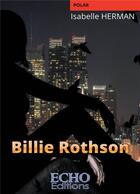 Couverture du livre « Billie Rothson » de Isabelle Herman aux éditions Echo Editions