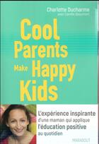 Couverture du livre « Cool parents make happy kids » de Charlotte Ducharme aux éditions Marabout
