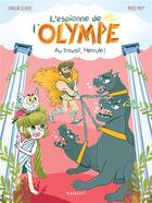 Couverture du livre « L'espionne de l'Olympe t.3 ; au travail, Hercule ! » de Fabien Clavel et Miss Paty aux éditions Rageot