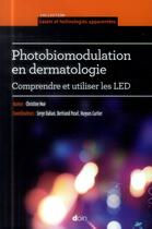 Couverture du livre « Photobiomodulation en dermatologie ; comprendre et utiliser les led » de Christine Noe aux éditions Doin