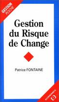 Couverture du livre « Gestion Du Rique De Change » de Patrice Fontaine aux éditions Economica