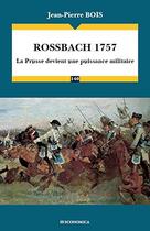 Couverture du livre « Rossbach 1757 : la Prusse devient une puissance militaire » de Jean-Pierre Bois aux éditions Economica