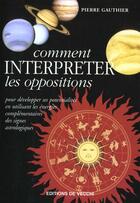 Couverture du livre « Comment interpréter les oppositions » de Pierre Gauthier aux éditions De Vecchi