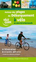 Couverture du livre « Autour des plages du débarquement à vélo par les vélo routes et les voies vertes » de Nicolas Moreau-Delacquis aux éditions Ouest France