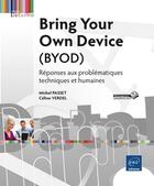 Couverture du livre « Bring Your Own Device (BYOD) ; réponses aux problématiques techniques et humaines » de Celine Verdel et Michel Passet aux éditions Eni