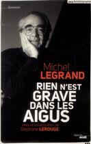 Couverture du livre « Rien n'est grave dans les aigus » de Michel Legrand et Stephane Lerouge aux éditions Cherche Midi