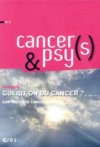 Couverture du livre « Cancer(s) & psy(s) 5 - guerit-on du cancer ? » de  aux éditions Eres