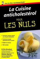 Couverture du livre « Cuisine anticholestérol pour les nuls » de Eric Bruckert aux éditions Pour Les Nuls