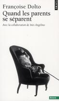 Couverture du livre « Quand les parents se séparent » de Francoise Dolto aux éditions Points