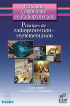 Couverture du livre « Personne compétente en radioprotection ; manuel de radioprotection-rêglementation » de Christine Jimonet aux éditions Edp Sciences