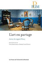 Couverture du livre « L'art en partage : Autour du rapport Rioux » de Yves Jubinville et . Collectif et Edith-Anne Pageot aux éditions Pu De Montreal