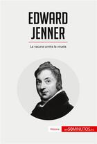 Couverture du livre « Edward Jenner : la vacuna contra la viruela » de  aux éditions 50minutos.es