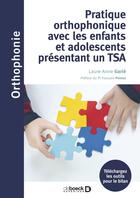 Couverture du livre « Pratique orthophonique avec les enfants et adolescents présentant un TSA » de Laure-Anne Garie et Laura Lapierre aux éditions De Boeck Superieur