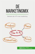 Couverture du livre « De marketingmix : Beheers de 4 P's van marketing » de Morgane Kubicki aux éditions 50minutes.com